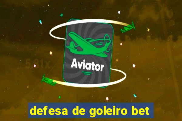 defesa de goleiro bet